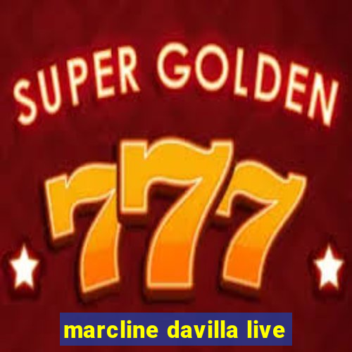 marcline davilla live